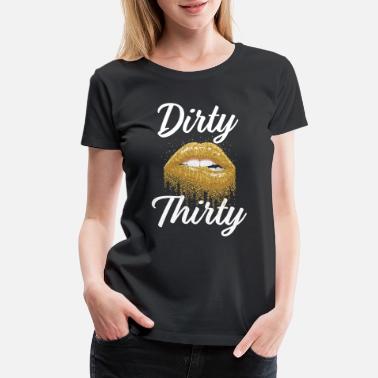 Dirty Thirty T-Shirts | Unique Designs 